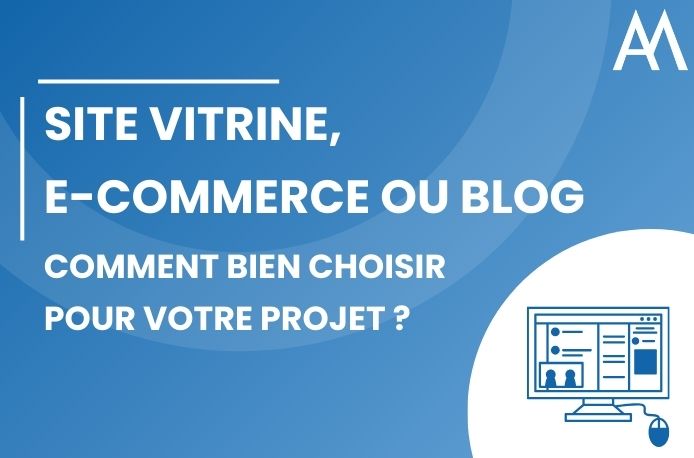 Site vitrine, e-commerce ou blog : comment choisir le bon format pour votre projet ?